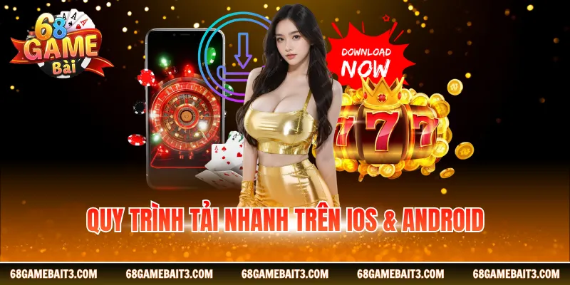Quy trình tải nhanh trên iOS & Android